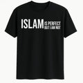 Black Islamic graphic t-shirt with white text saying Islam is perfect but I am not, Muslim faith statement shirt for men and women